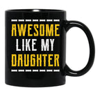 Awesome Like My Daughter - Fathers Day Gift Black Coffee Mug - Black