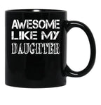 Awesome Like My Daughter Fathers Day Gift Black Coffee Mug - Black