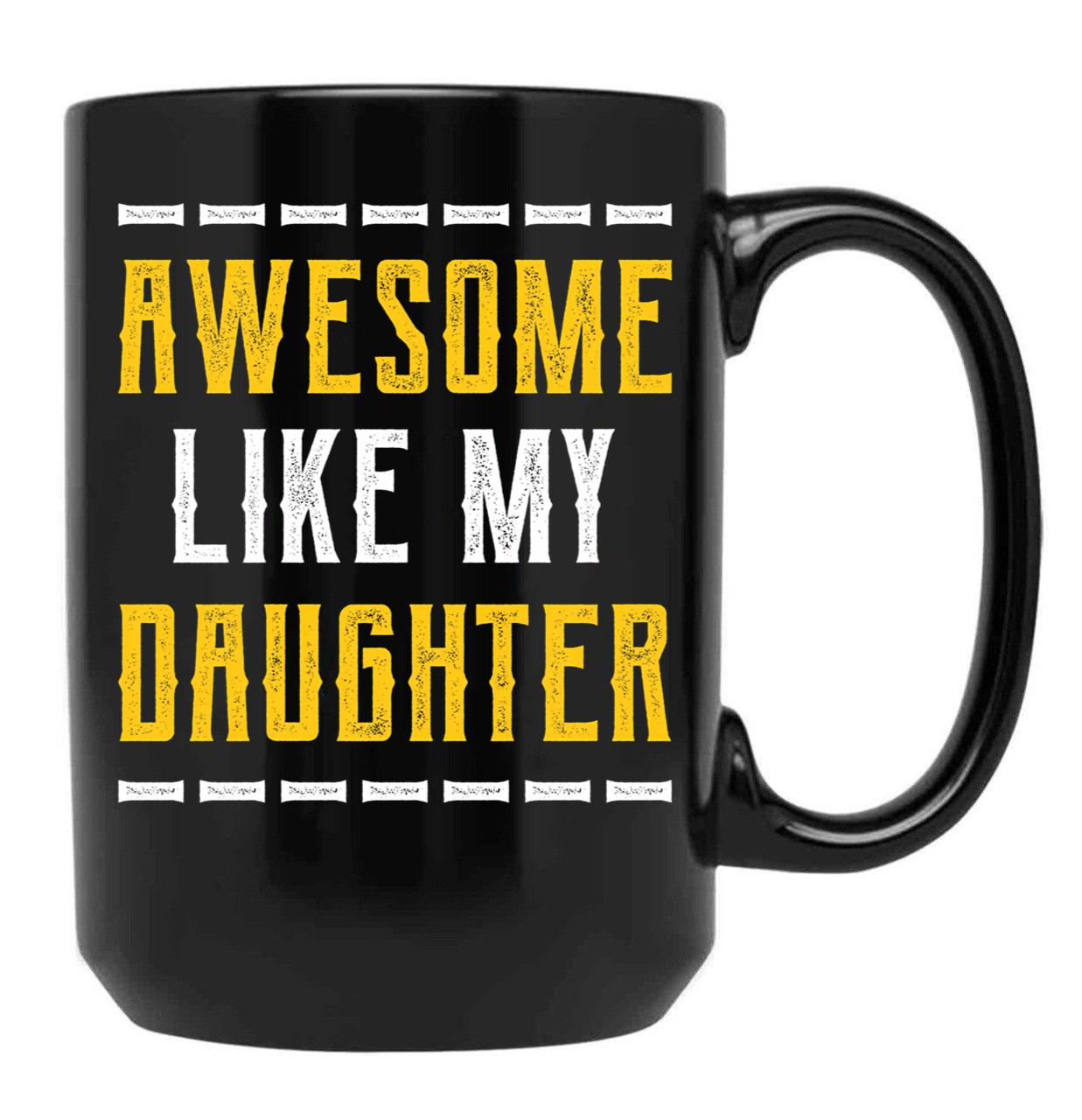 Awesome Like My Daughter - Fathers Day Gift Black Coffee Mug - Black