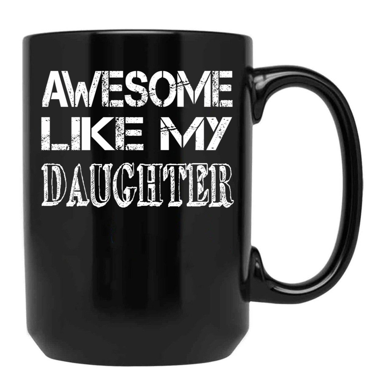 Awesome Like My Daughter Fathers Day Gift Black Coffee Mug - Black