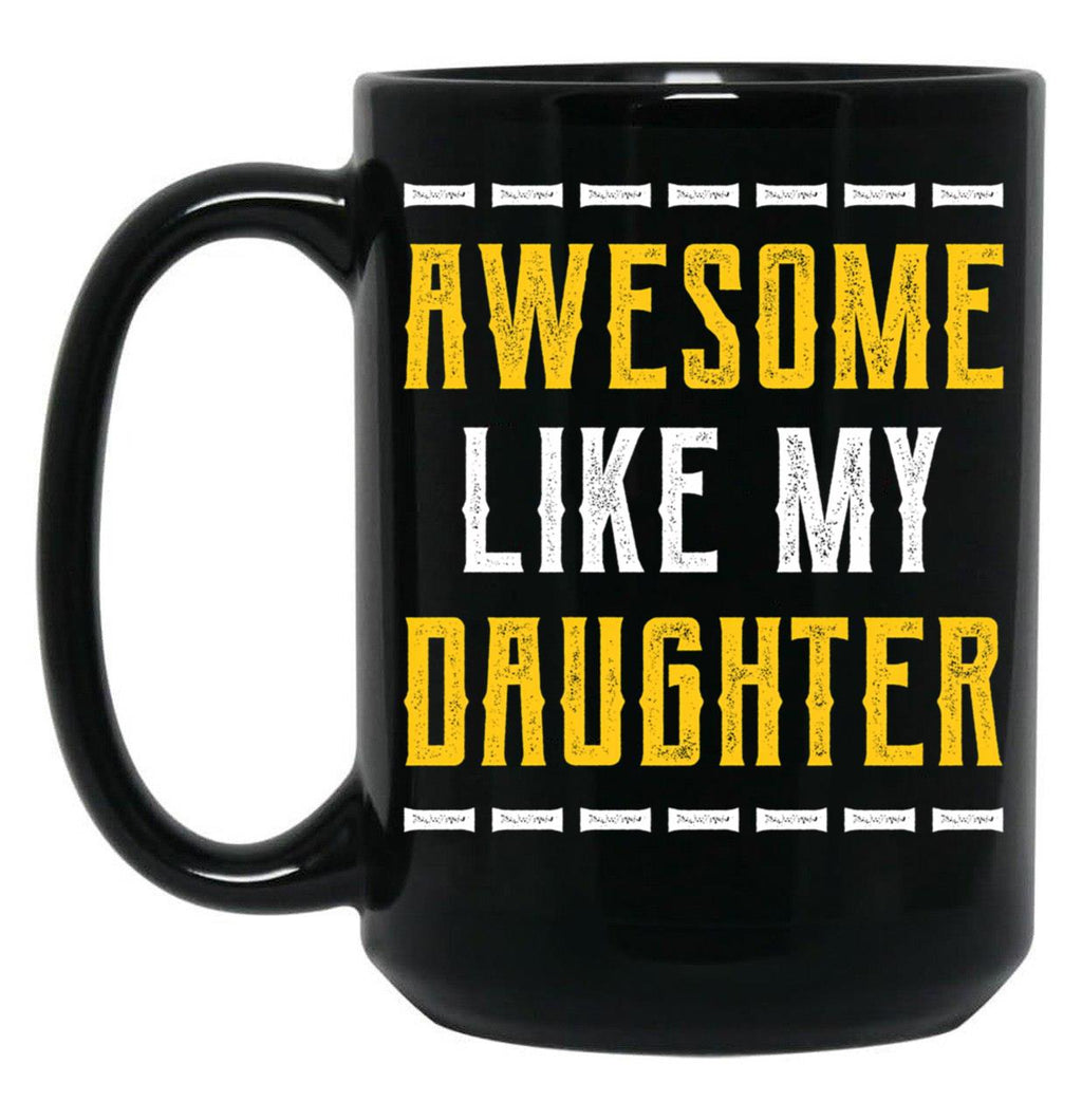 Awesome Like My Daughter - Fathers Day Gift Black Coffee Mug