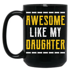 Awesome Like My Daughter - Fathers Day Gift Black Coffee Mug