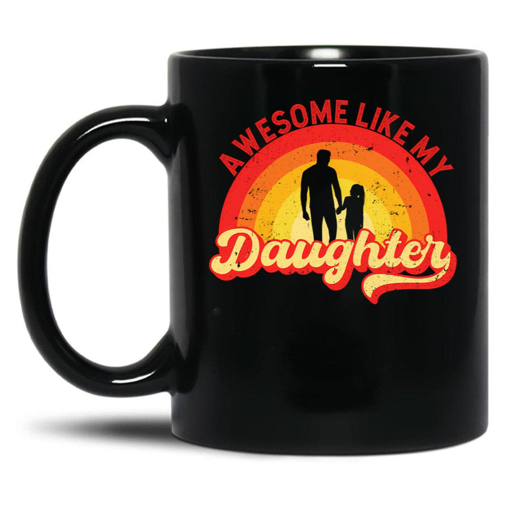 Awesome Like My Daughter Fathers Day Retro Vintage (1) Black Coffee Mug