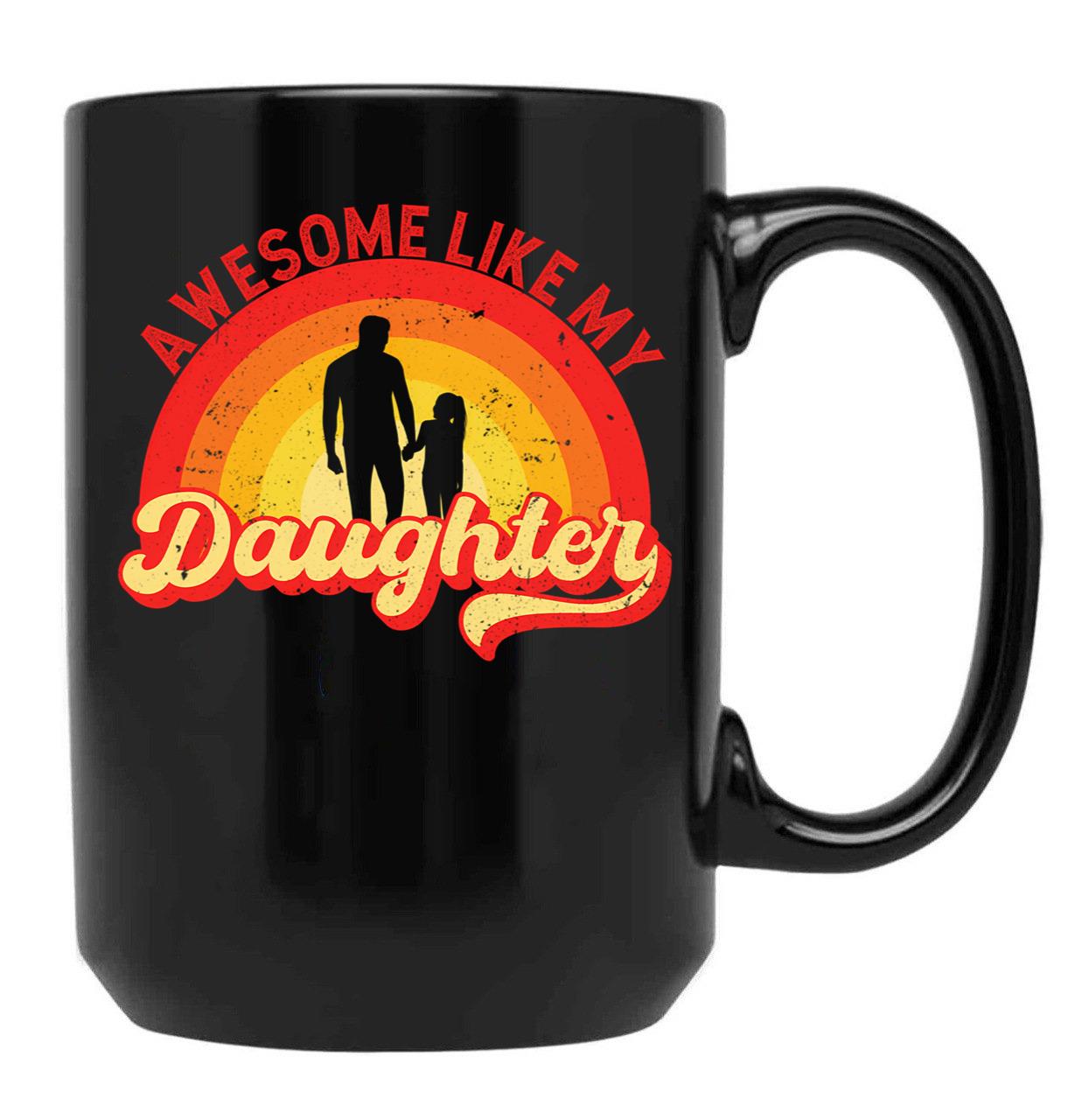 Awesome Like My Daughter Fathers Day Retro Vintage (1) Black Coffee Mug - Black
