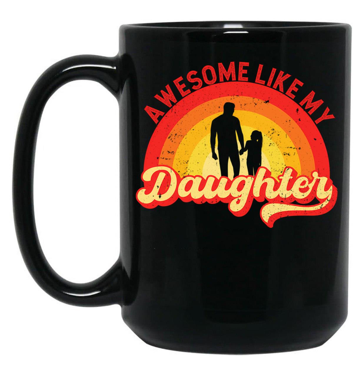 Awesome Like My Daughter Fathers Day Retro Vintage (1) Black Coffee Mug