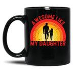 Awesome Like My Daughter Fathers Day Retro Vintage (3) Black Coffee Mug