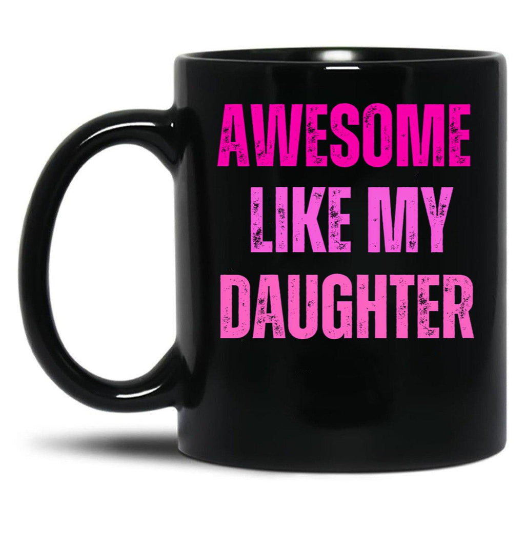 Awesome Like My Daughter Fathers Day Black Coffee Mug