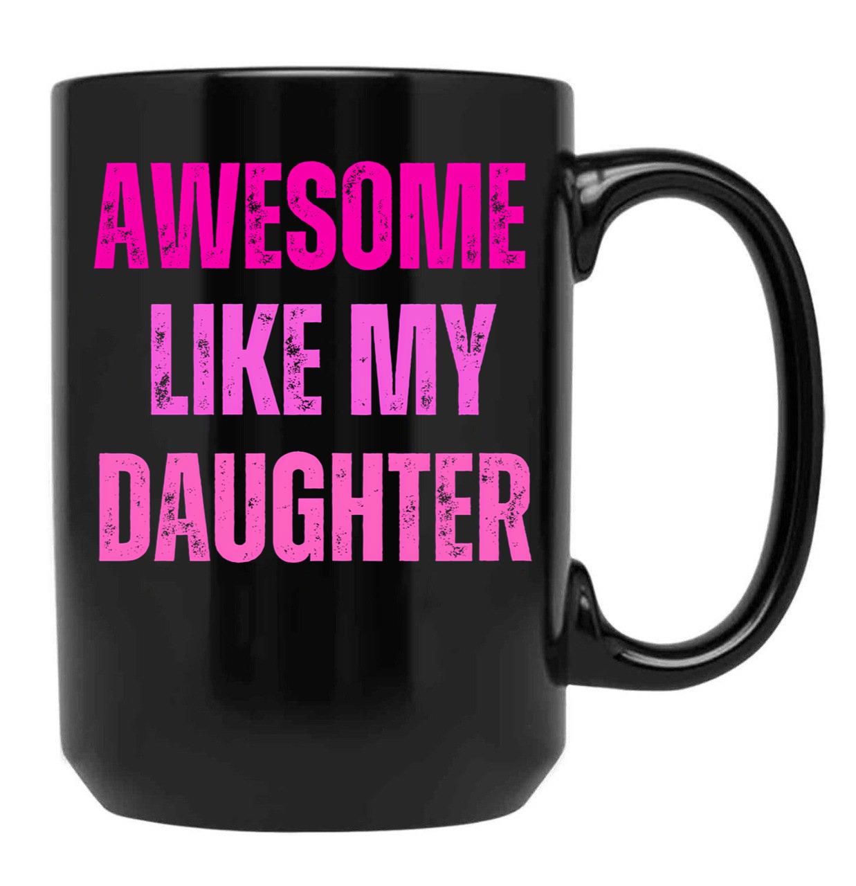 Awesome Like My Daughter Fathers Day Black Coffee Mug - Black
