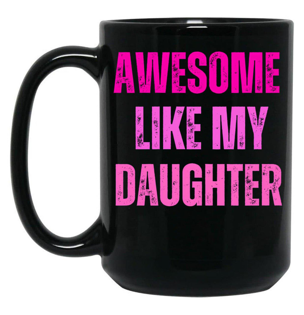 Awesome Like My Daughter Fathers Day Black Coffee Mug