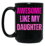 Awesome Like My Daughter Fathers Day Black Coffee Mug