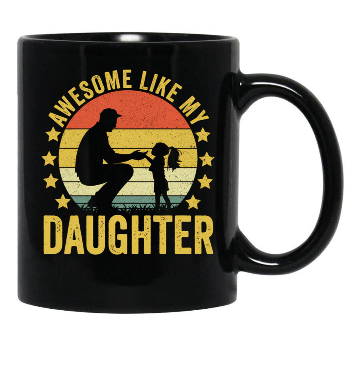 Awesome Like My Daughter For Dad On Father'S Day (1) Black Coffee Mug - Black