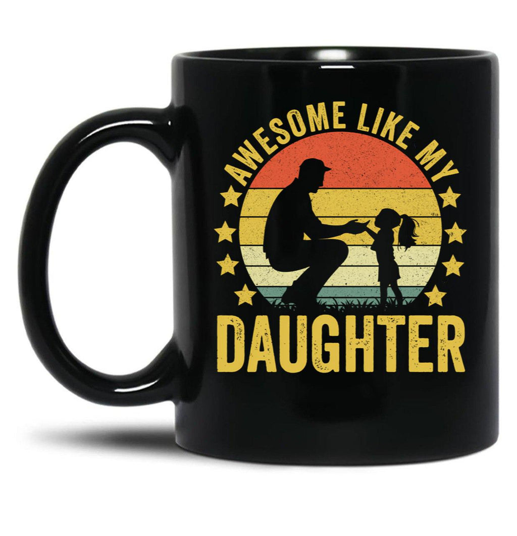 Awesome Like My Daughter For Dad On Father'S Day (1) Black Coffee Mug