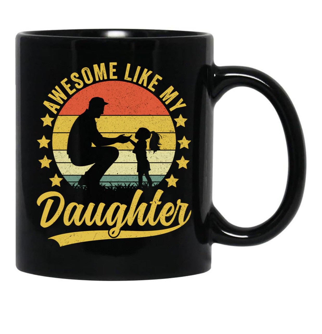 Awesome Like My Daughter For Dad On Father'S Day (2) Black Coffee Mug - Black