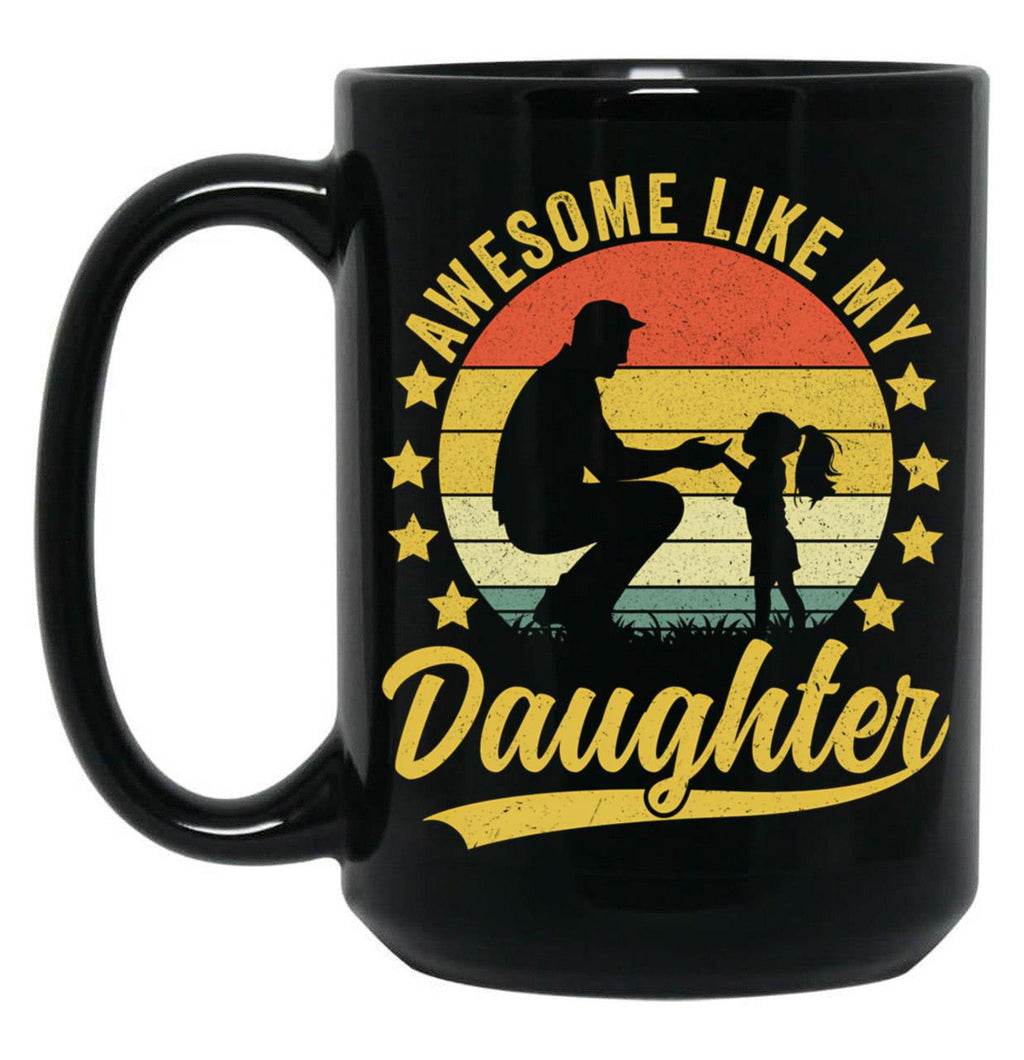 Awesome Like My Daughter For Dad On Father'S Day (2) Black Coffee Mug