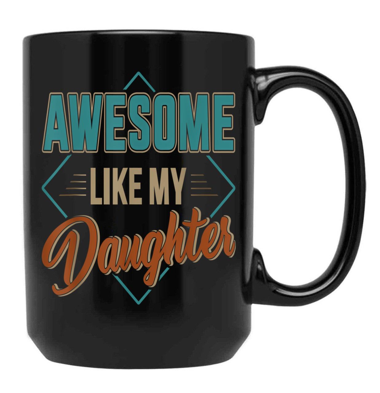 Awesome Like My Daughter For Dad On Father'S Day (3) Black Coffee Mug - Black