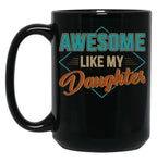 Awesome Like My Daughter For Dad On Father'S Day (4) Black Coffee Mug