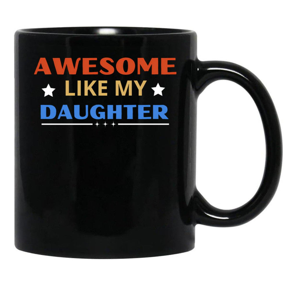 Awesome Like My Daughter For Dad On Father'S Day (5) Black Coffee Mug - Black