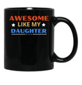 Awesome Like My Daughter For Dad On Father'S Day (5) Black Coffee Mug - Black