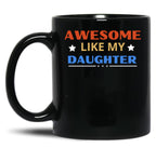 Awesome Like My Daughter For Dad On Father'S Day (5) Black Coffee Mug