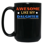 Awesome Like My Daughter For Dad On Father'S Day (5) Black Coffee Mug