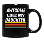 Awesome Like My Daughter For Dad On Father'S Day Black Coffee Mug - Black