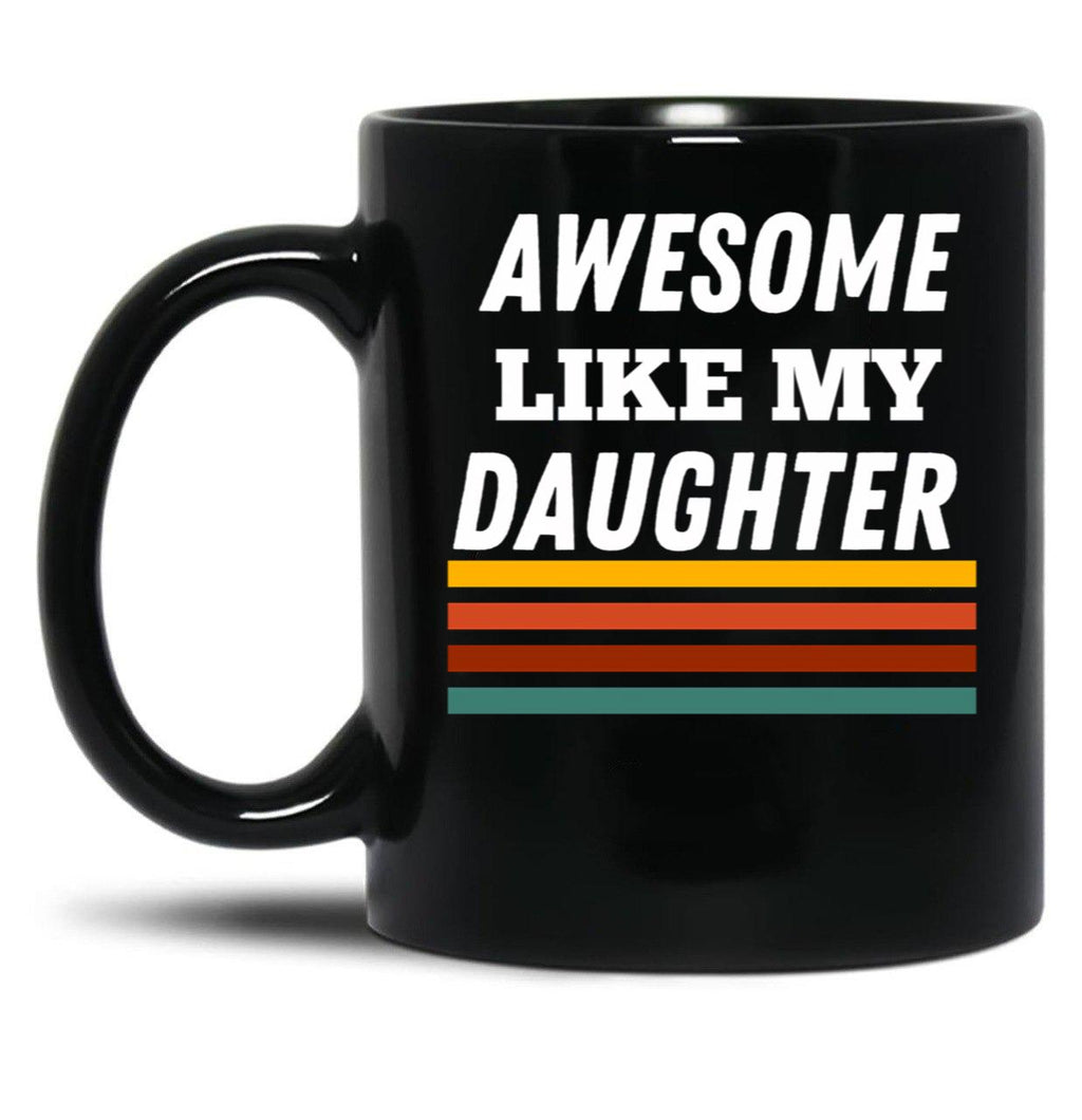 Awesome Like My Daughter For Dad On Father'S Day Black Coffee Mug