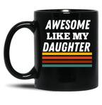 Awesome Like My Daughter For Dad On Father'S Day Black Coffee Mug