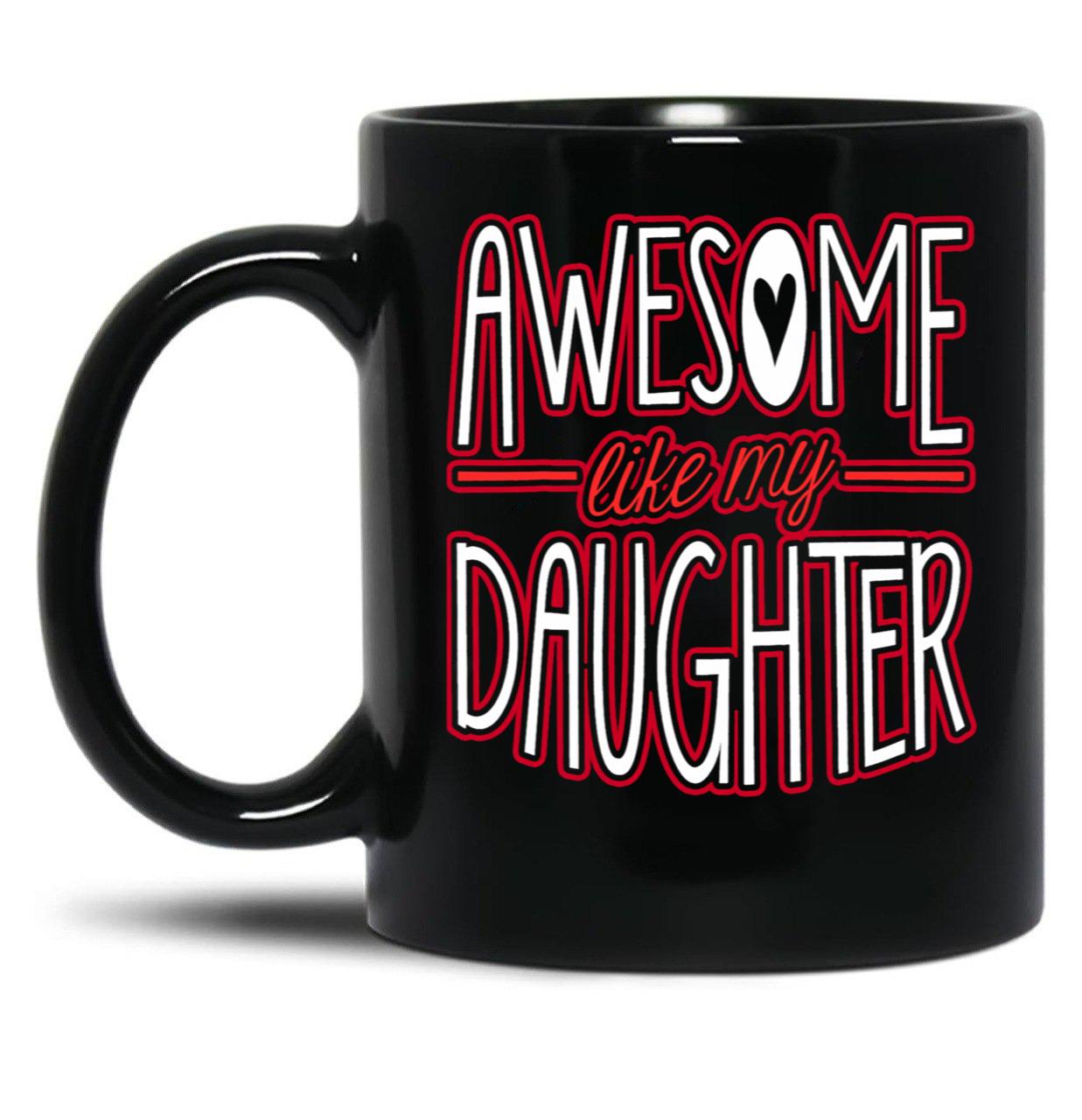 Awesome Like My Daughter From Daughter To Dad Black Coffee Mug
