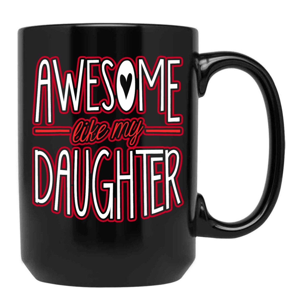 Awesome Like My Daughter From Daughter To Dad Black Coffee Mug - Black