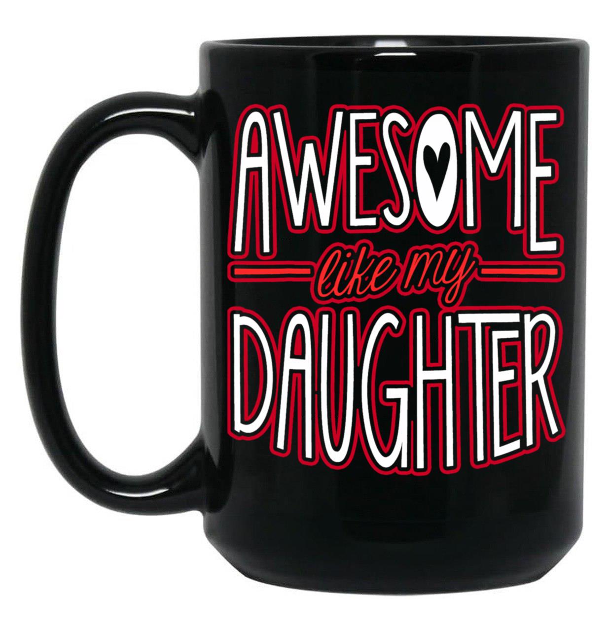 Awesome Like My Daughter From Daughter To Dad Black Coffee Mug