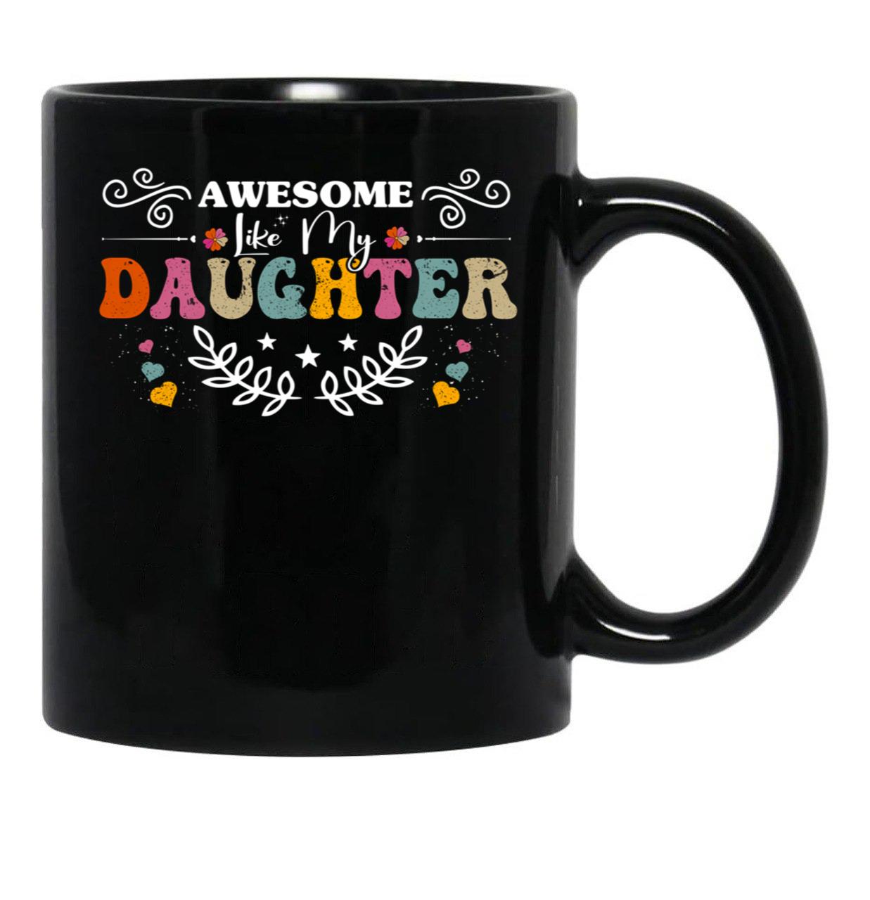 Awesome Like My Daughter Funny Art Black Coffee Mug - Black