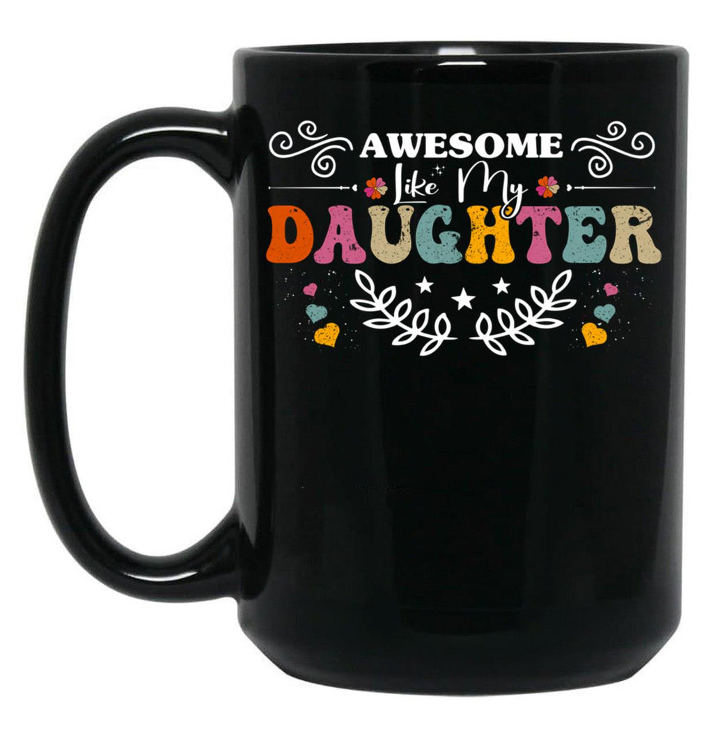 Awesome Like My Daughter Funny Art Black Coffee Mug