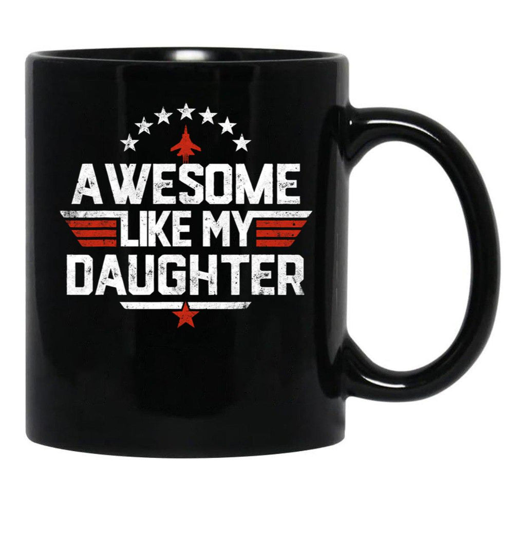 Awesome Like My Daughter Funny Dad Birthday Fathers Day Black Coffee Mug - Black