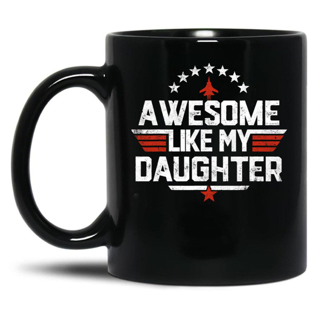 Awesome Like My Daughter Funny Dad Birthday Fathers Day Black Coffee Mug