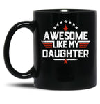 Awesome Like My Daughter Funny Dad Birthday Fathers Day Black Coffee Mug