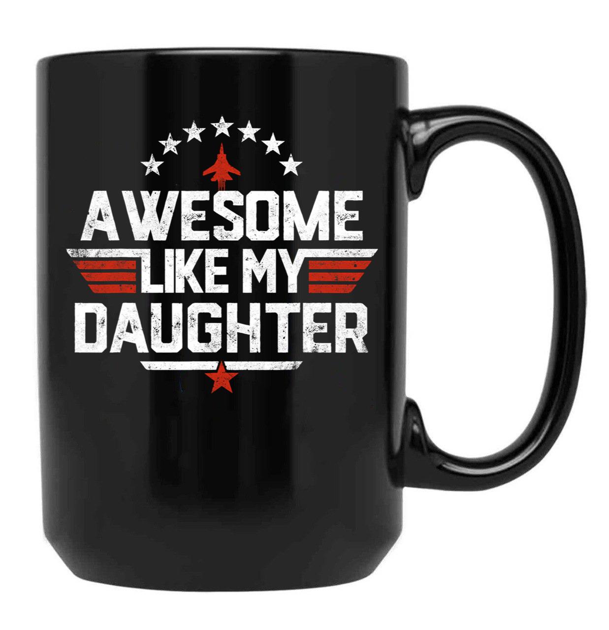Awesome Like My Daughter Funny Dad Birthday Fathers Day Black Coffee Mug - Black