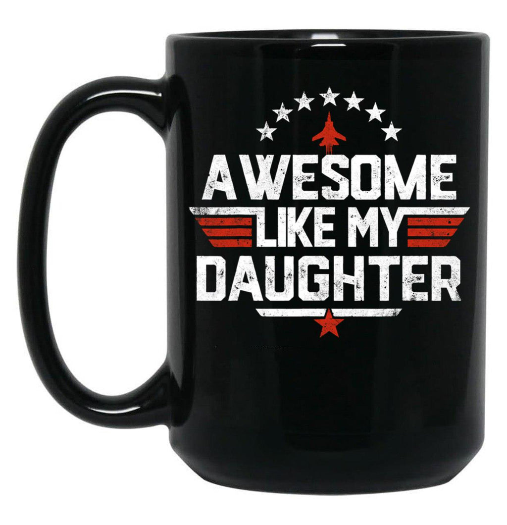 Awesome Like My Daughter Funny Dad Birthday Fathers Day Black Coffee Mug