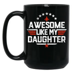 Awesome Like My Daughter Funny Dad Birthday Fathers Day Black Coffee Mug