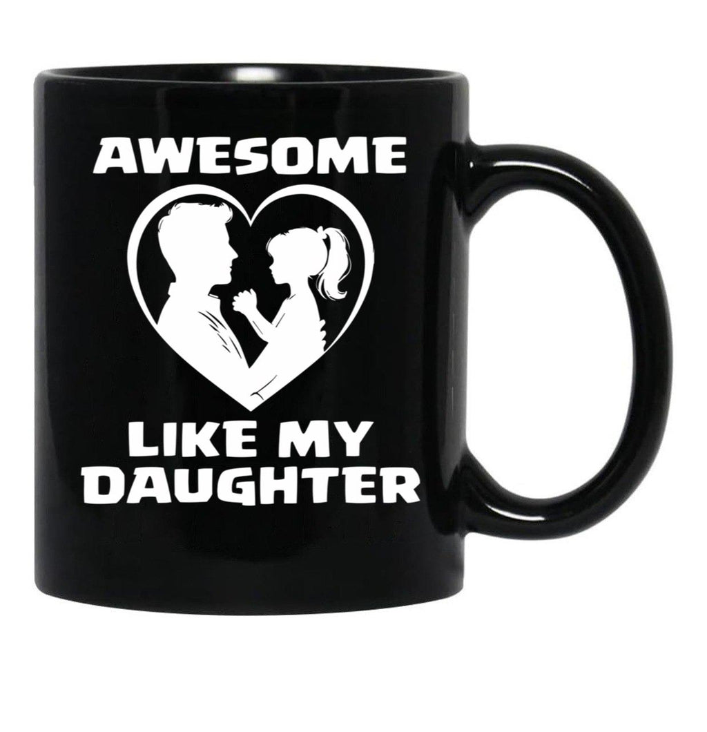 Awesome Like My Daughter Funny Dad Father'S Day Black Coffee Mug - Black