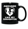 Awesome Like My Daughter Funny Dad Father'S Day Black Coffee Mug - Black