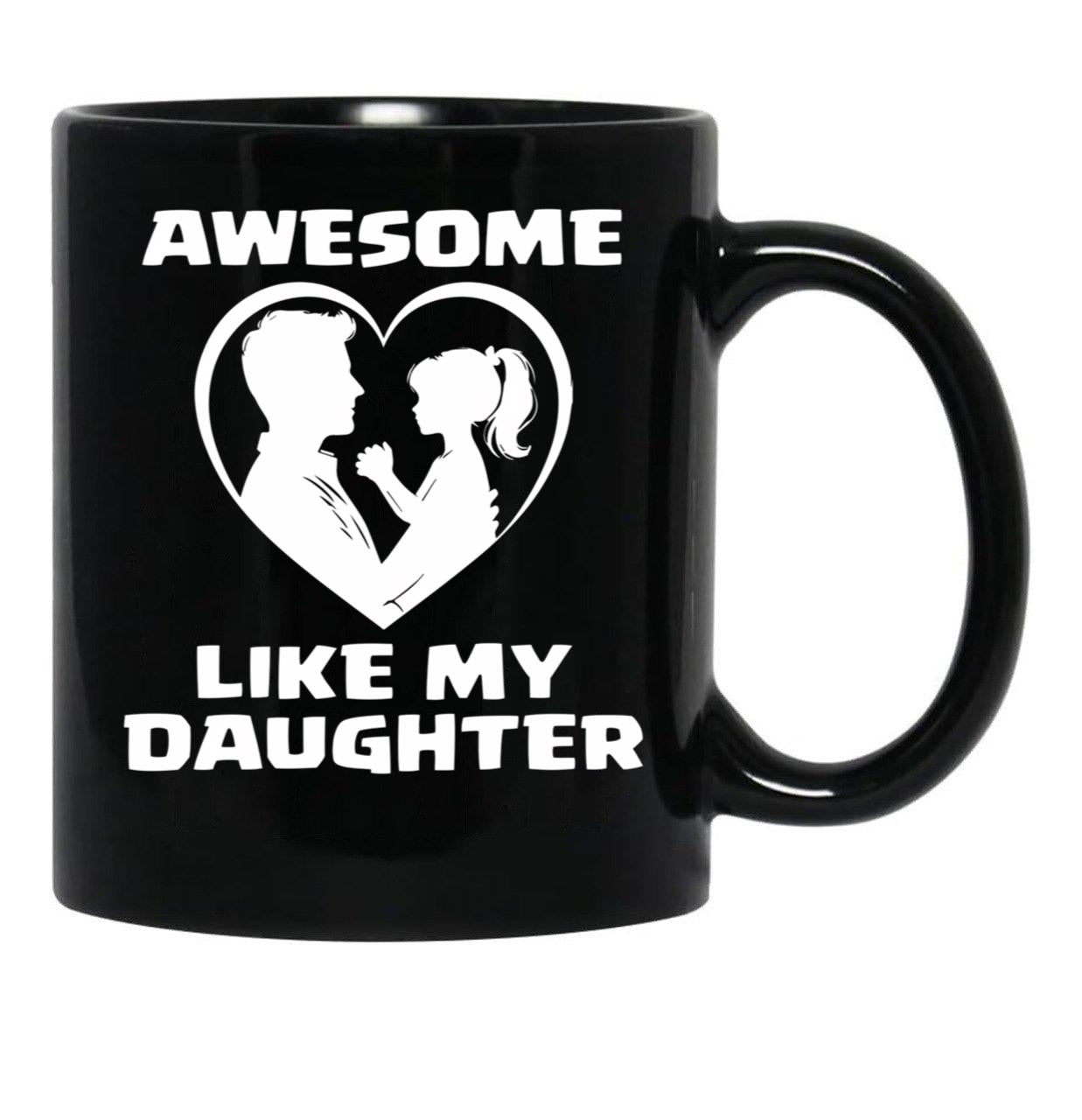 Awesome Like My Daughter Funny Dad Father'S Day Black Coffee Mug - Black