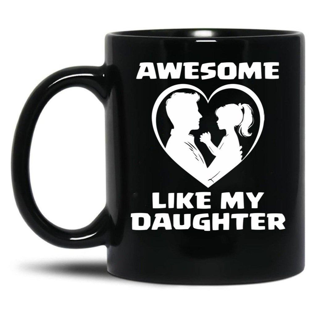 Awesome Like My Daughter Funny Dad Father'S Day Black Coffee Mug