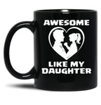 Awesome Like My Daughter Funny Dad Father'S Day Black Coffee Mug