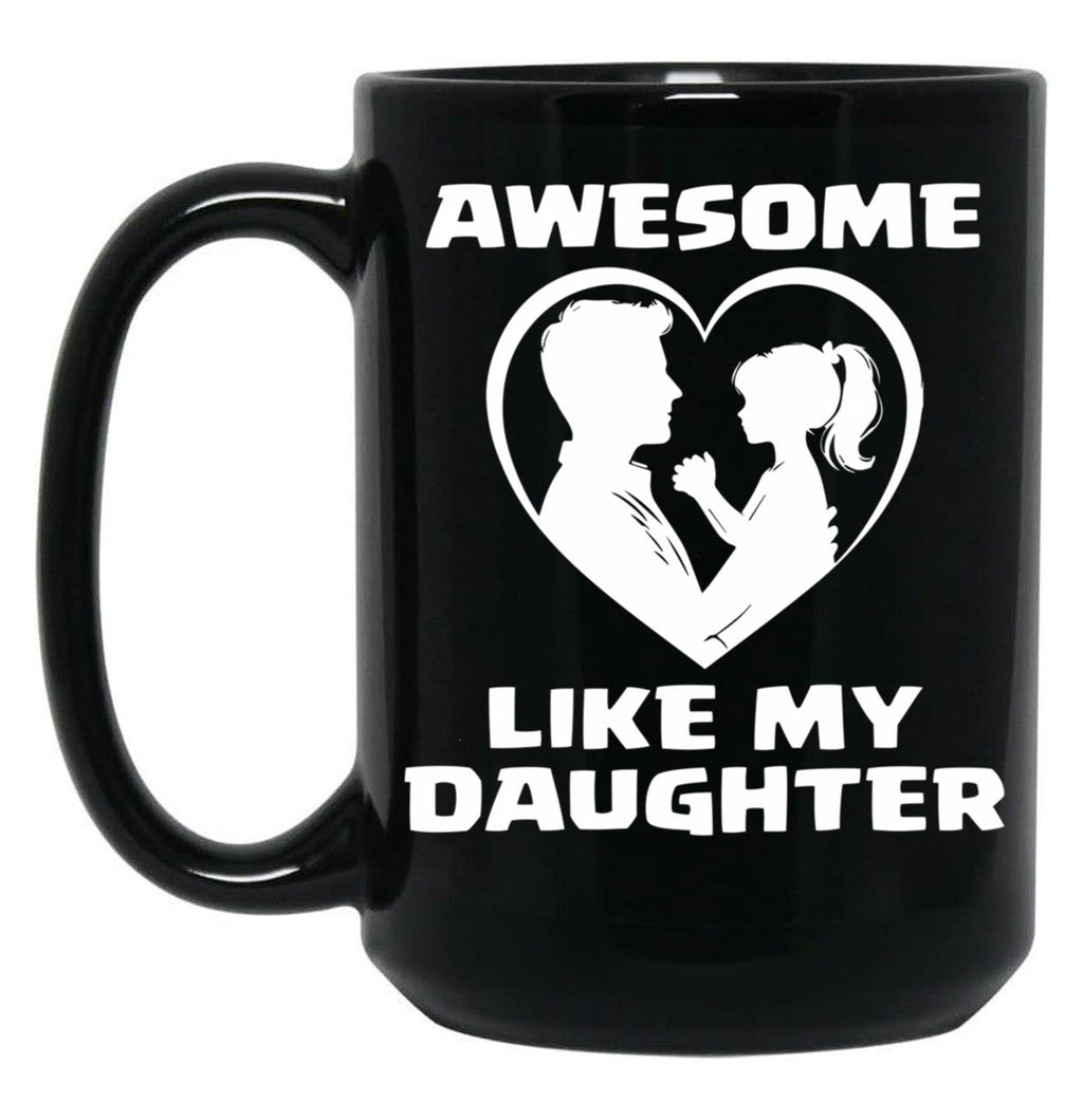 Awesome Like My Daughter Funny Dad Father'S Day Black Coffee Mug