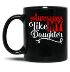 Awesome Like My Daughter Funny Dad Fathers Day (1) Black Coffee Mug