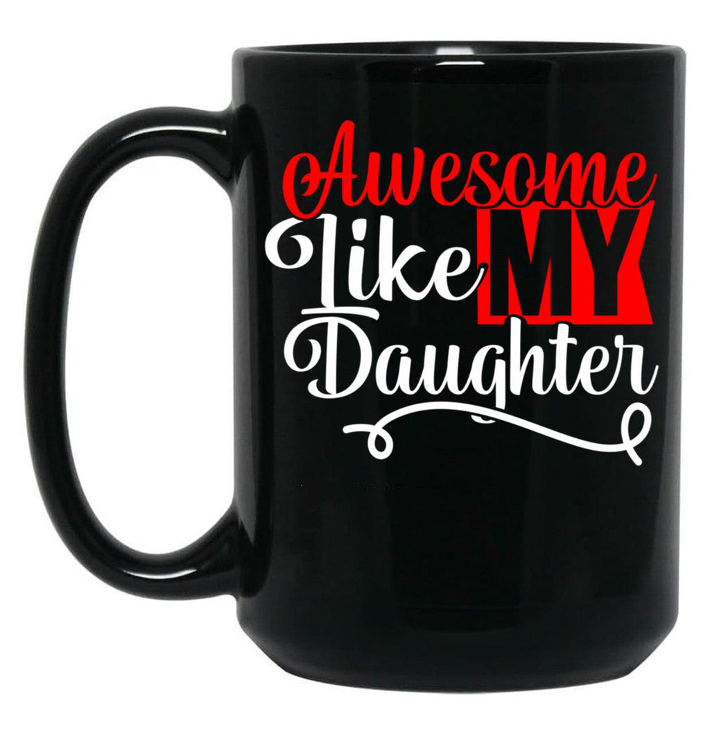 Awesome Like My Daughter Funny Dad Fathers Day (1) Black Coffee Mug