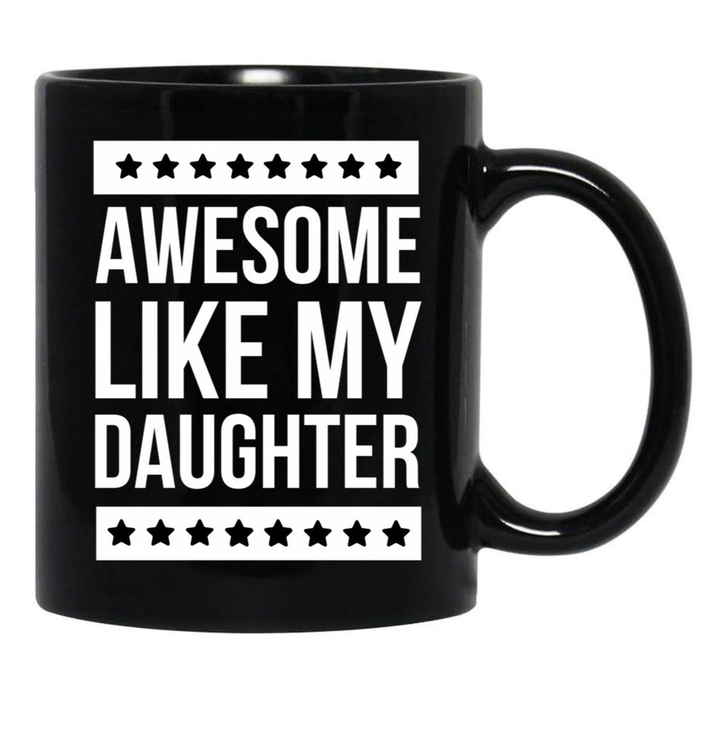 Awesome Like My Daughter Funny Dad Fathers Day Black Coffee Mug - Black