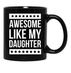 Awesome Like My Daughter Funny Dad Fathers Day Black Coffee Mug - Black