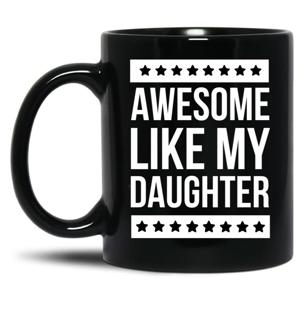 Awesome Like My Daughter Funny Dad Fathers Day Black Coffee Mug