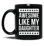 Awesome Like My Daughter Funny Dad Fathers Day Black Coffee Mug